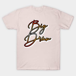 Big Dream T-Shirt